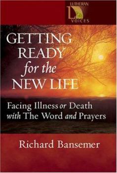 Paperback Getting Ready for the New Life: Facing Illness or Death with the Word and Prayers Book