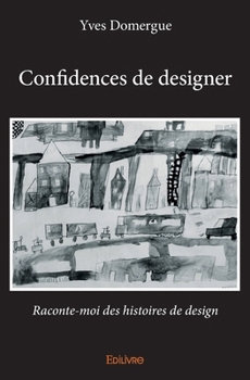 Paperback Confidences de designer: Raconte-moi des histoires de design [French] Book