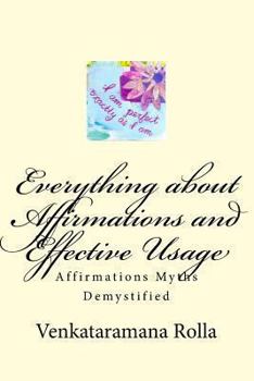 Paperback Everything about Affirmations and Effective Usage: Affirmations Myths Demystified Book