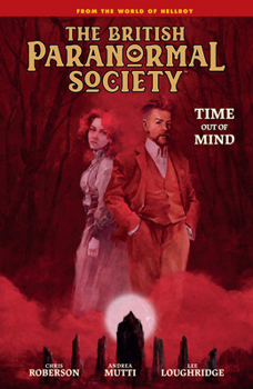 British Paranormal Society: Time Out of Mind - Book  of the World of Hellboy: Standalone Books
