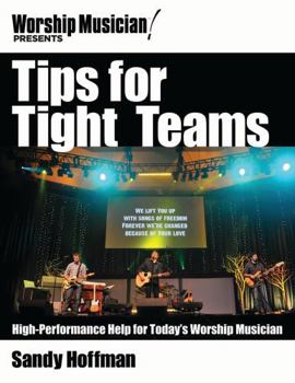 Paperback Tips for Tight Teams: High-Performance Help for Today's Worship Musician Book