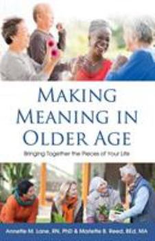 Paperback Making Meaning in Older Age: Bringing Together the Pieces of Your Life Book