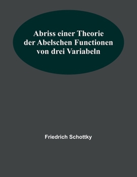 Paperback Abriss einer Theorie der Abelschen Functionen von drei Variabeln [German] Book
