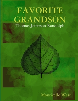 Favorite Grandson: Thomas Jefferson Randolph