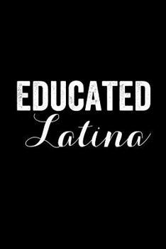 Paperback Educated Latina: Notebook 120 Pages Journal 6x9 Blank Line Book