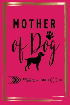 Paperback Mother of a Dog: Lined journal/notebook to write in with dog quote/great gift for the dog lover in your life gift idea for veterinarian Book