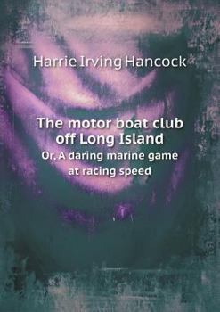 The Motor Boat Club Off Long Island - Book  of the Motor Boat Club