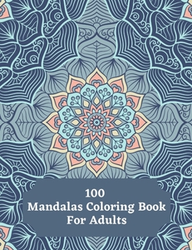 Paperback 100 Mandalas Coloring Book For Adults: Adult Coloring Book with Fun, Easy, Unique Relaxing Mandalas Coloring Pages Book