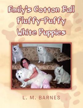 Paperback Emily's Cotton Ball Fluffy-Puffy White Puppies Book