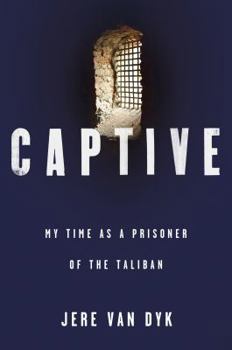 Hardcover Captive: My Time as a Prisoner of the Taliban Book