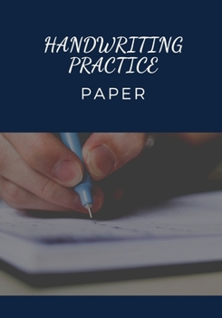 HANDWRITING PRACTICE PAPER: 100 pages | Adults and Kids | English and foreign languages | Calligraphy | Elementary school | Kindergarten | Ideal for ... Gift For Students Learning to Write Letters