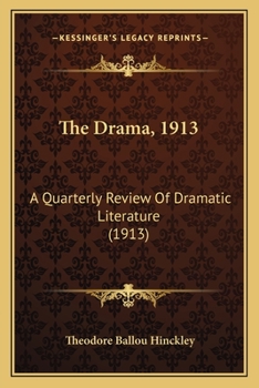 Paperback The Drama, 1913: A Quarterly Review Of Dramatic Literature (1913) Book