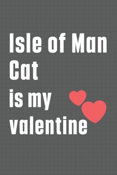 Isle of Man Cat is my valentine: For Isle of Man Cat Fans