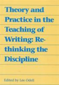 Paperback Theory and Practice in the Teaching of Writing: Rethinking the Discipline Book