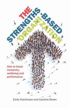 Paperback The Strengths-Based Organization: How to Boost Inclusivity, Wellbeing and Performance Book