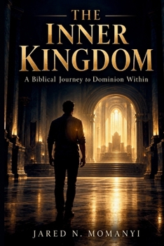 THE INNER KINGDOM: Discovering the Kingdom of God within the believer through Scripture, spiritual formation, and transformed thinking.