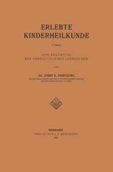 Paperback Erlebte Kinderheilkunde: Eine Ergänzung Der Gebräuchlichen Lehrbücher [German] Book