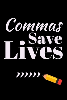 Paperback Commas Save Lives: Great End of Year Gift for Male English Teachers Best Teacher Appreciation Gift Book