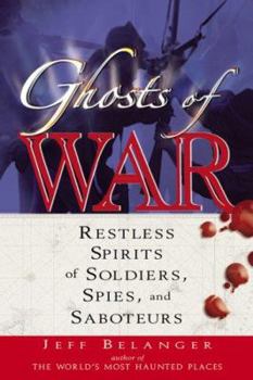 Paperback Ghosts of War: Restless Spirits of Soldiers, Spies, and Saboteurs Book