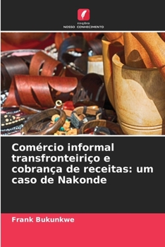 Paperback Comércio informal transfronteiriço e cobrança de receitas: um caso de Nakonde [Portuguese] Book