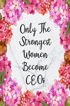 Paperback Only The Strongest Women Become CEOs: Weekly Planner For CEO 12 Month Floral Calendar Schedule Agenda Organizer Book