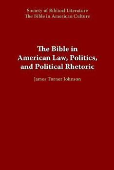 The Bible in American Law, Politics, and Political Rhetoric