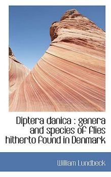 Diptera Danic : Genera and species of flies hitherto found in Denmark