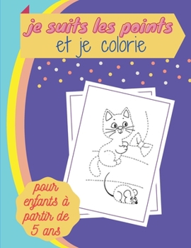 Paperback je suits les points et je colorie pour enfants à partir de 5 ans: Livre point à point pour les enfants de 5 à 10 ans: des puzzles point à point stimul [French] Book