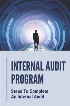 Paperback Internal Audit Program: Steps To Complete An Internal Audit: Internal Auditing Pocket Book