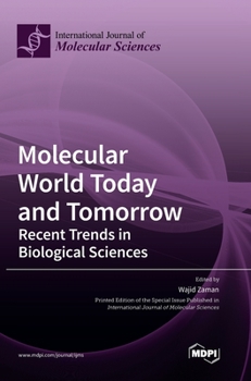 Hardcover Molecular World Today and Tomorrow: Recent Trends in Biological Sciences Book