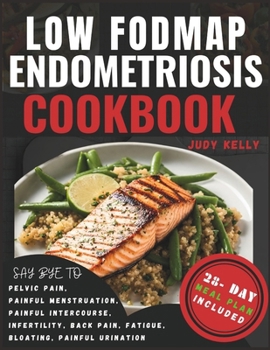 Paperback Low FODMAP Endometriosis Cookbook: Nutrient-Rich Recipes and 28-Day Meal Plan for Digestive Wellness, Bloating Relief, Abdominal Comfort, Pelvic Pain, Book