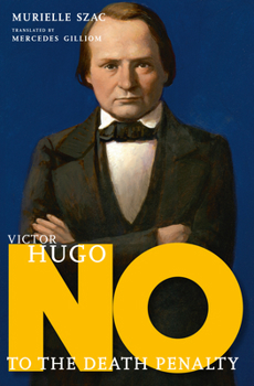 Hardcover Victor Hugo: No to the Death Penalty Book