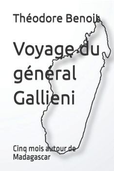 Paperback Voyage du général Gallieni: Cinq mois autour de Madagascar [French] Book
