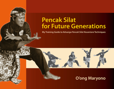 Paperback Pencak Silat for Future Generations: My Training Guide to Keluarga Pencak Silat Nusantara Techniques Book