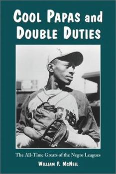 Hardcover Cool Papas and Double Duties: The All-Time Greats of the Negro Leagues Book