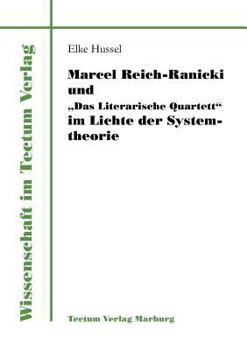 Marcel Reich-Ranicki Und "Das Literarische Quartett" Im Lichte Der Systemtheorie