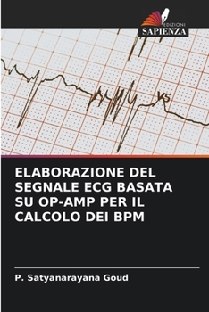 Paperback Elaborazione del Segnale ECG Basata Su Op-Amp Per Il Calcolo Dei Bpm [Italian] Book