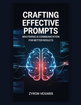 Paperback Crafting Effective Prompts: Mastering AI Communication for Better Results Book