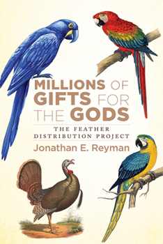Hardcover Millions of Gifts for the Gods: The Feather Distribution Project Book