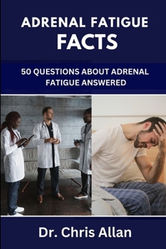 Paperback Adrenal Fatigue Facts: 50 Questions About Adrenal Fatigue Answered Book