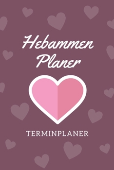 Hebammen Planer Terminplaner: Hebamme Kalender 2020 | Terminkalender A5, Hebammen Planer & Notizbuch (German Edition)