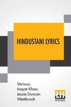 Paperback Hindustani Lyrics: Rendered From The Urdu By Inayat Khan And Jessie Duncan Westbrook Book