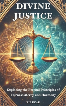 Paperback Divine Justice: Exploring the Eternal Principles of Fairness, Mercy, and Harmony Book