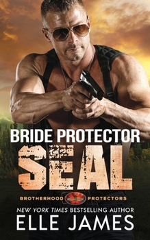 Bride Protector SEAL - Book #2 of the Brotherhood Protectors