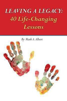 Paperback Leaving a Legacy: 40 Life-Changing Lessons Book