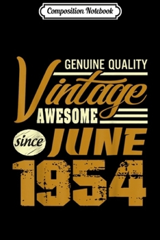Composition Notebook: Vintage Awesome Since June 1954 65th Birthday Gifts  Journal/Notebook Blank Lined Ruled 6x9 100 Pages