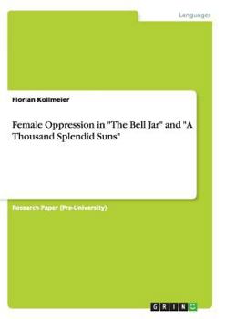 Paperback Female Oppression in "The Bell Jar" and "A Thousand Splendid Suns" Book