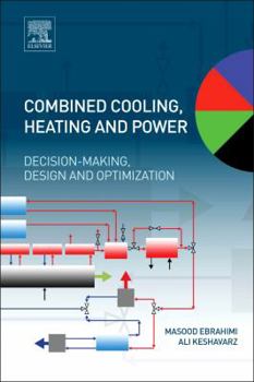 Hardcover Combined Cooling, Heating and Power: Decision-Making, Design and Optimization Book