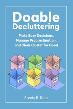 Doable Decluttering: Make Easy Decisions, Manage Procrastination, and Clear Clutter for Good