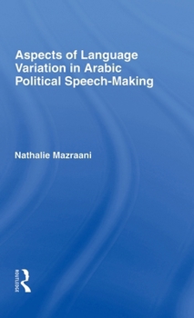 Hardcover Aspects of Language Variation in Arabic Political Speech-Making Book